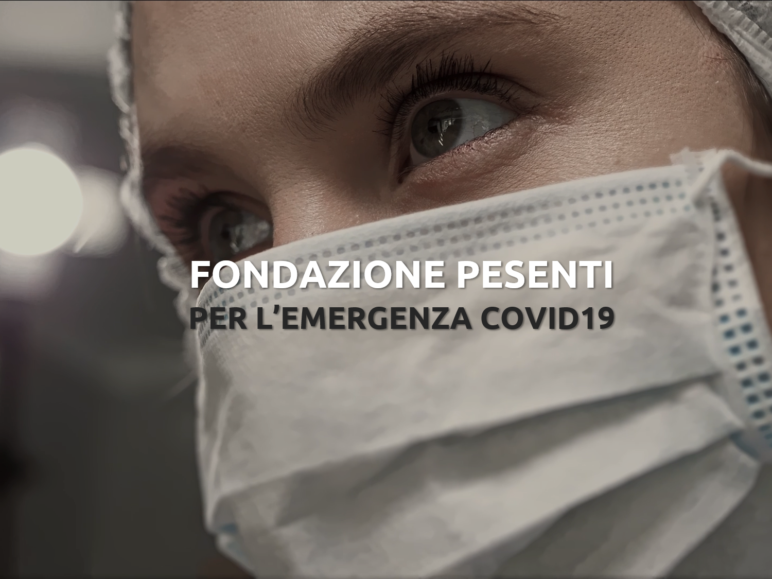 The Pesenti Foundation for the Covid19 Emergency